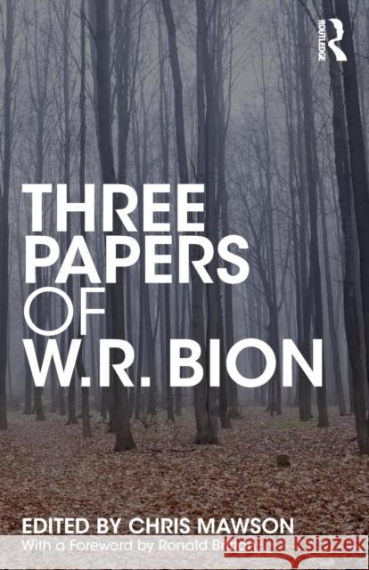 Three Papers of W.R. Bion W. R. Bion Chris Mawson 9781138615052 Routledge