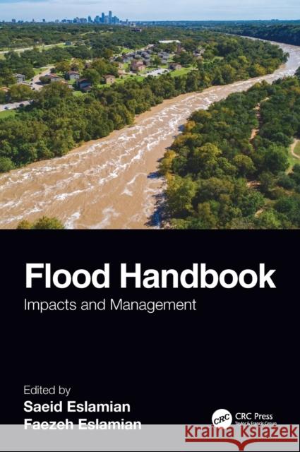 Flood Handbook: Impacts and Management Eslamian, Saeid 9781138615144