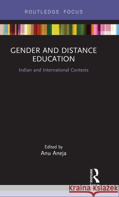 Gender and Distance Education: Indian and International Contexts Anu Aneja 9781138615427