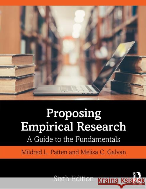 Proposing Empirical Research: A Guide to the Fundamentals Patten, Mildred L. 9781138615632