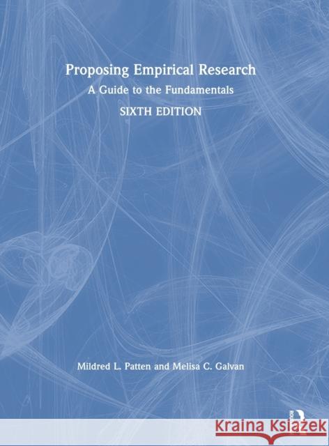 Proposing Empirical Research: A Guide to the Fundamentals Patten, Mildred L. 9781138615670