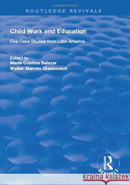 Child Work and Education: Five Case Studies from Latin America Salazar, Maria Cristina 9781138615755