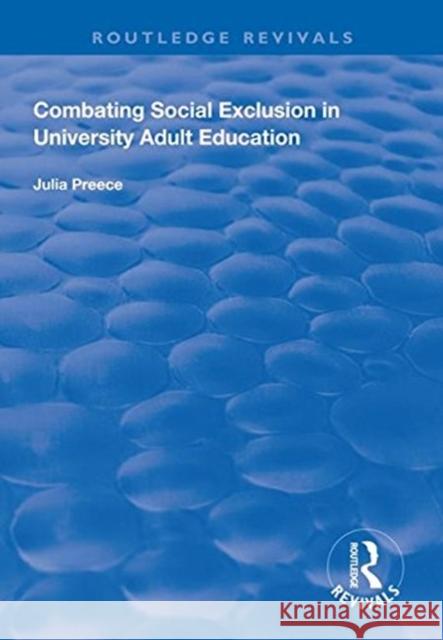 Combating Social Exclusion in University Adult Education Julia Preece   9781138615878 Routledge