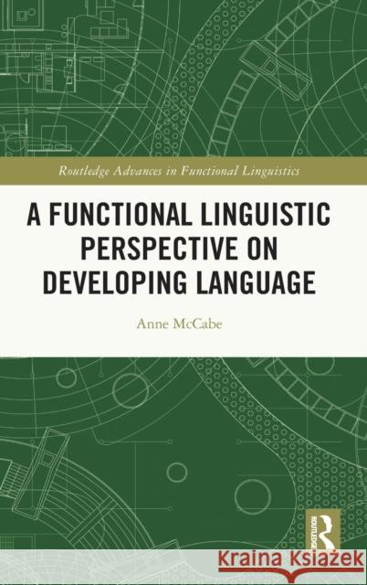 A Functional Linguistic Perspective on Developing Language Anne McCabe 9781138616042 Routledge