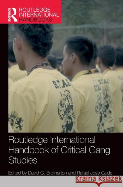 Routledge International Handbook of Critical Gang Studies David Brotherton, Rafael Gude 9781138616110