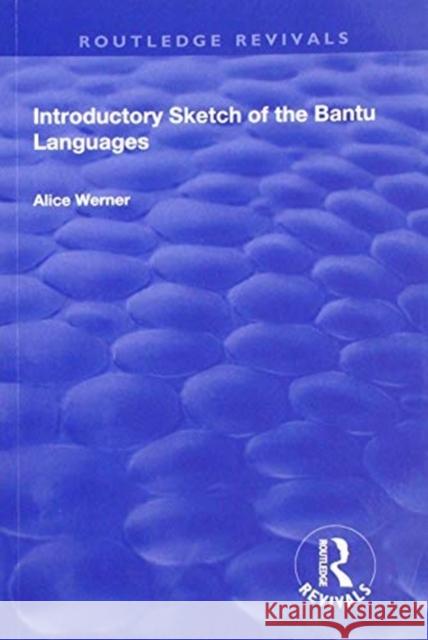 Introductory Sketch of the Bantu Languages Alice Werner 9781138616394