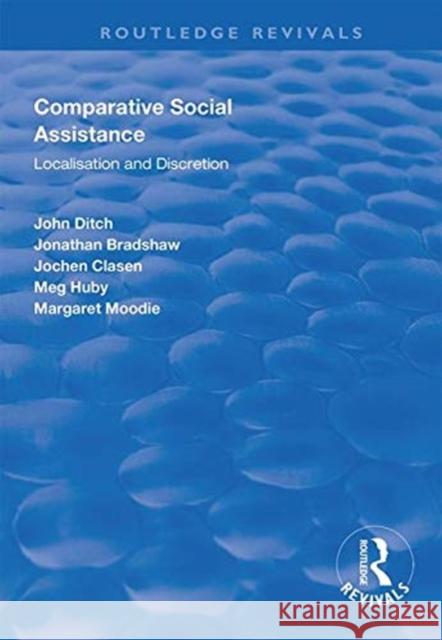 Comparative Social Assistance: Localisation and Discretion John Ditch Jonathan Bradshaw Jochen Clasen 9781138616417 Routledge
