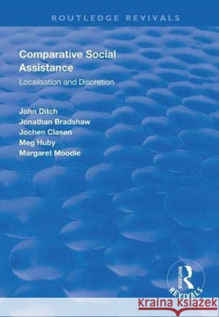 Comparative Social Assistance: Localisation and Discretion John Ditch Jonathan Bradshaw Jochen Clasen 9781138616424 Routledge