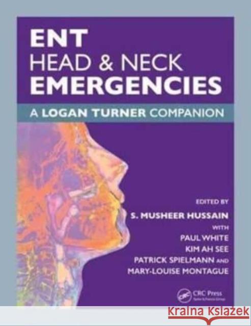 Ent, Head & Neck Emergencies: A Logan Turner Companion S. Musheer Hussain 9781138616530 CRC Press