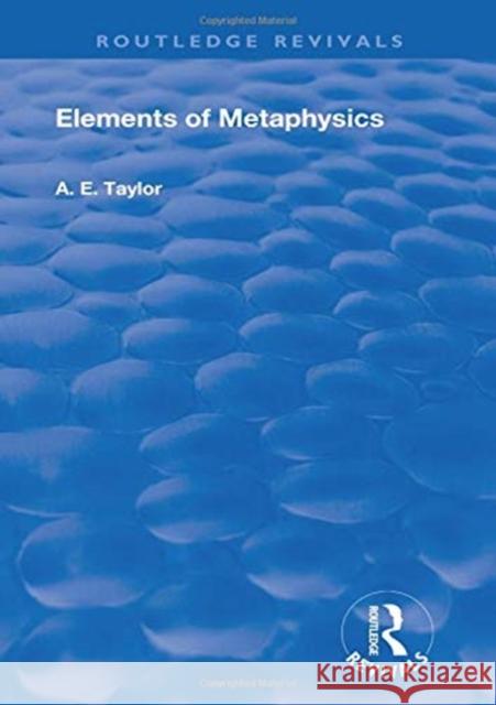 Elements of Metaphysics A. E. Taylor 9781138616653 Routledge