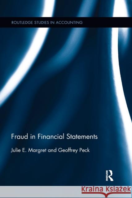 Fraud in Financial Statements Julie E. Margret Geoffrey Peck 9781138617131 Routledge