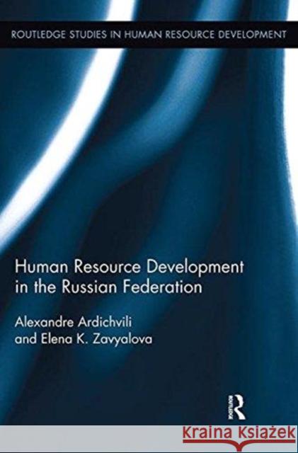 Human Resource Development in the Russian Federation Alexandre Ardichvili Elena Zavyalova 9781138617179 Routledge