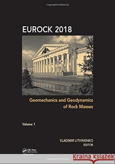 Geomechanics and Geodynamics of Rock Masses, Volume 1: Proceedings of the 2018 European Rock Mechanics Symposium Vladimir Litvinenko 9781138617353 Taylor & Francis Ltd