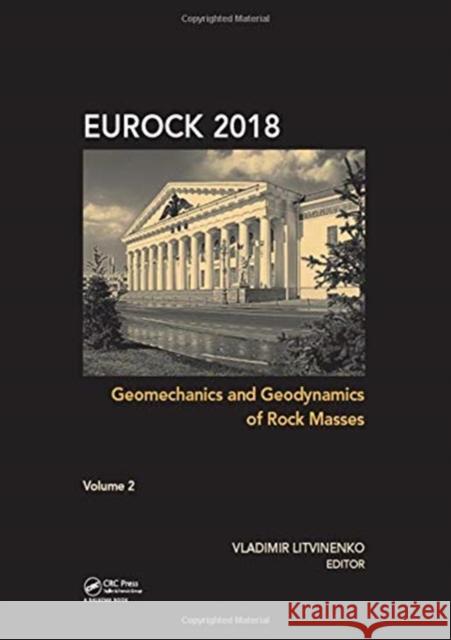 Geomechanics and Geodynamics of Rock Masses - Volume 2: Proceedings of the 2018 European Rock Mechanics Symposium Vladimir Litvinenko 9781138617360