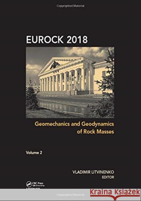 Geomechanics and Geodynamics of Rock Masses - Volume 2: Proceedings of the 2018 European Rock Mechanics Symposium Vladimir Litvinenko 9781138617360 Taylor & Francis Ltd