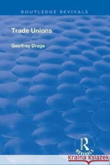 Trade Unions Geoffrey Drage   9781138617414