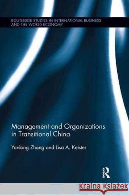Management and Organizations in Transitional China Yanlong Zhang Lisa Keister 9781138617582