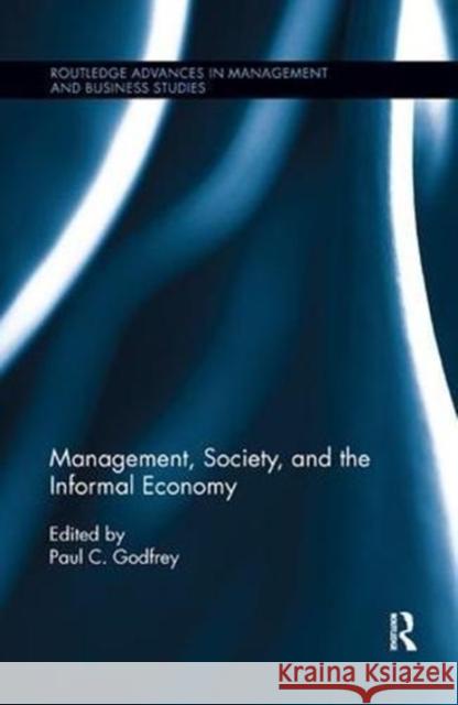 Management, Society, and the Informal Economy Paul Godfrey 9781138617810 Routledge