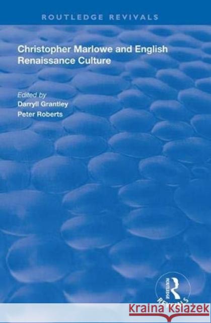 Christopher Marlowe and English Renaissance Culture Darryll Grantley Peter Roberts  9781138617827 Routledge