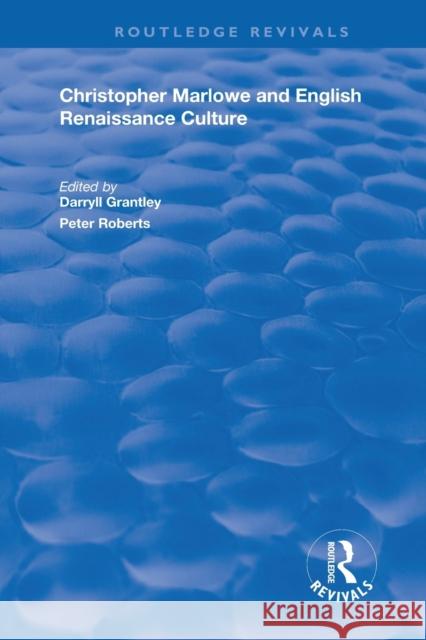 Christopher Marlowe and English Renaissance Culture Darryll Grantley Peter Roberts 9781138617858