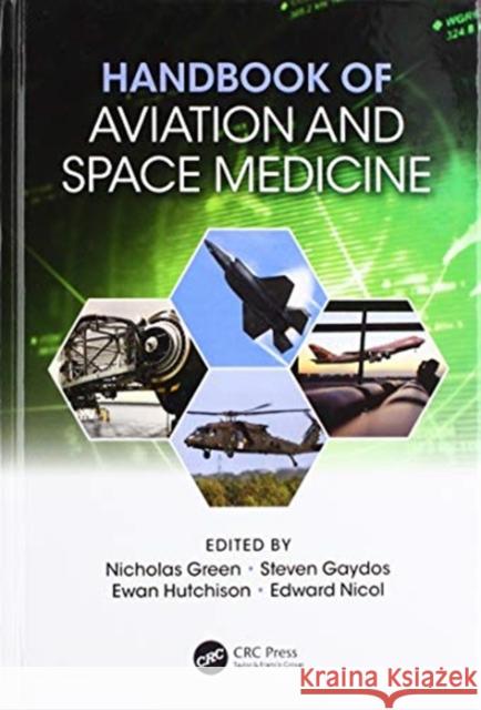 Handbook of Aviation and Space Medicine Nicholas Green Steven J. Gaydos Ewan J. Hutchison 9781138617872 CRC Press