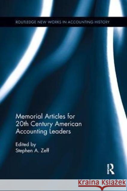 Memorial Articles for 20th Century American Accounting Leaders Stephen A. Zeff 9781138617957 Routledge