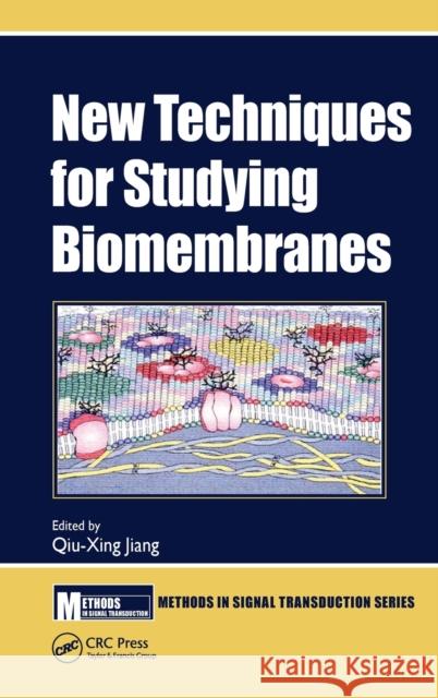 New Techniques for Studying Biomembranes Qiu-Xing Jiang 9781138618060 CRC Press