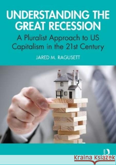 Understanding the Great Recession Jared M. (Central Connecticut State University, USA) Ragusett 9781138618183 Taylor & Francis Ltd
