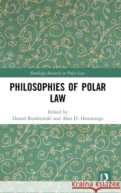 Philosophies of Polar Law Dawid Bunikowski Alan D. Hemmings 9781138618558