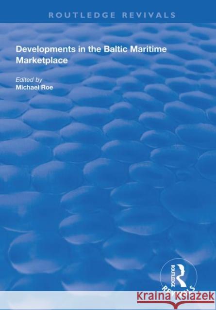 Developments in the Baltic Maritime Marketplace Michael Roe 9781138618640 Routledge