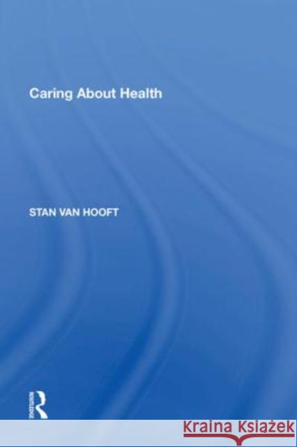 Caring about Health Hooft, Stan Van 9781138619029