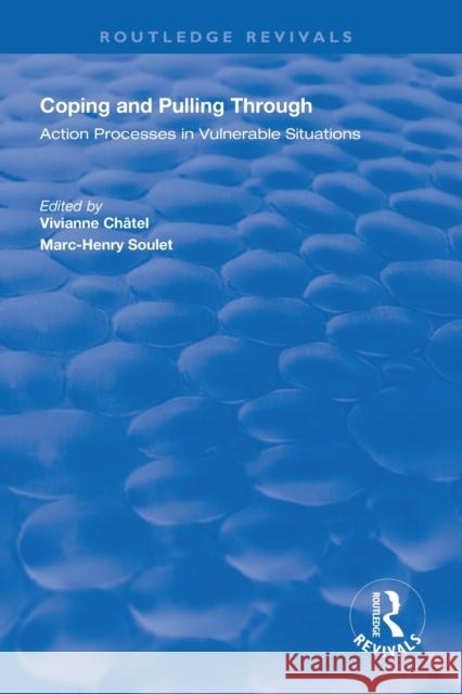 Coping and Pulling Through: Action Processes in Vulnerable Situations Vivianne Chatel 9781138619173 Routledge