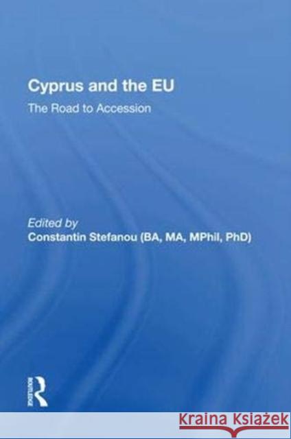 Cyprus and the Eu: The Road to Accession Stefanou, Constantin 9781138619289