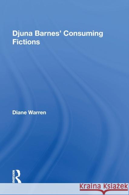 Djuna Barnes' Consuming Fictions Diane Warren 9781138619463 Routledge