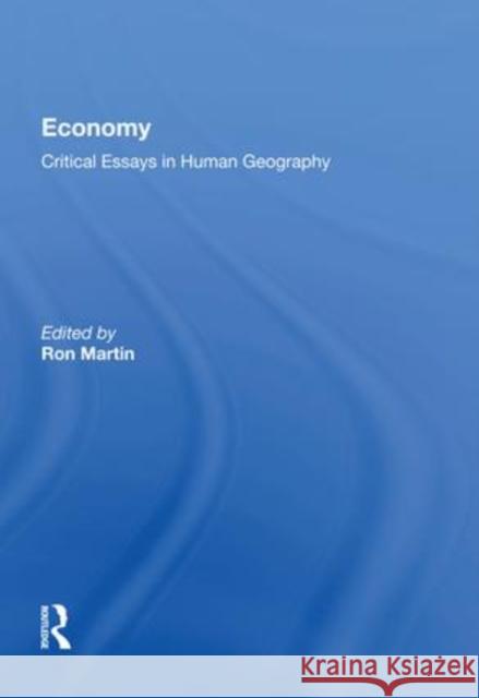 Economy: Critical Essays in Human Geography Ron Martin   9781138619548 Routledge