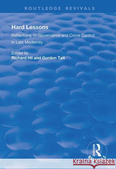 Hard Lessons: Reflections on Governance and Crime Control in Late Modernity Gordon Tait 9781138619876 Routledge