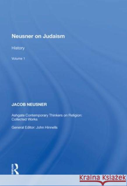 Neusner on Judaism: Volume 1: History Jacob Neusner   9781138619937 Routledge