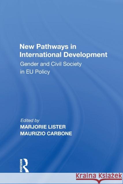 New Pathways in International Development: Gender and Civil Society in Eu Policy Carbone, Maurizio 9781138619999