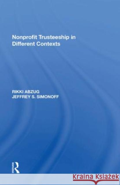 Nonprofit Trusteeship in Different Contexts Rikki Abzug   9781138620025 Routledge