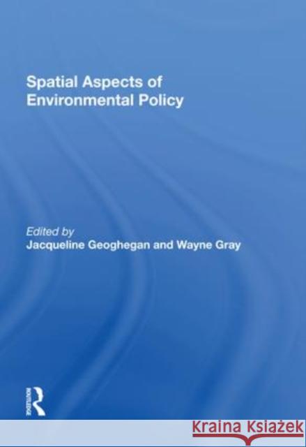 Spatial Aspects of Environmental Policy Wayne Gray   9781138620643 Routledge