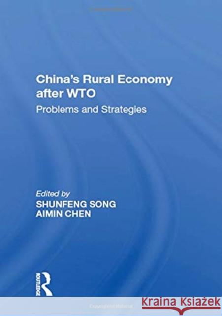 China's Rural Economy After Wto: Problems and Strategies Chen, Aimin 9781138621923