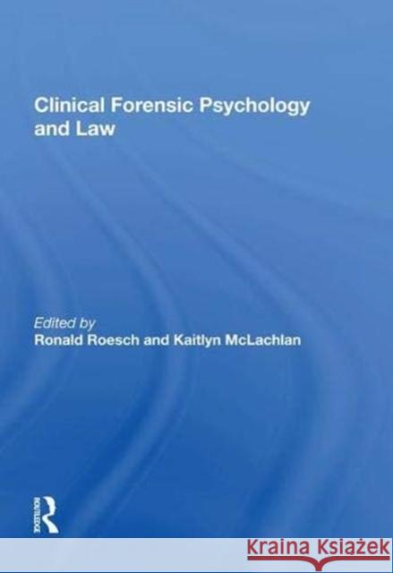 Clinical Forensic Psychology and Law Kaitlyn McLachlan 9781138621947 Taylor and Francis