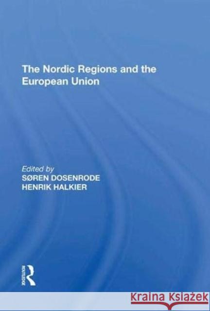 The Nordic Regions and the European Union Soren Dosenrode   9781138623385 Routledge
