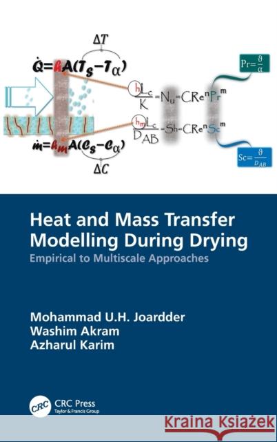 Heat and Mass Transfer Modelling During Drying: Empirical to Multiscale Approaches Joardder, Mohammad U. H. 9781138624023 TAYLOR & FRANCIS