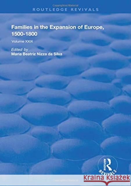 Families in the Expansion of Europe, 1500-1800: An Expanding World the European Impact on World History 1450-1800 Silva, Maria Beatriz Nizza Da 9781138624344 Routledge