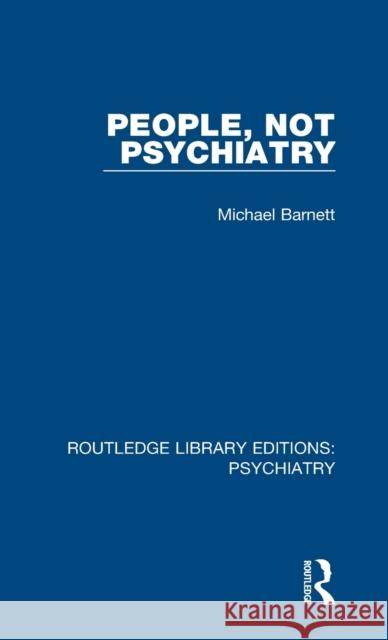 People, Not Psychiatry Michael Barnett 9781138624450 Taylor and Francis