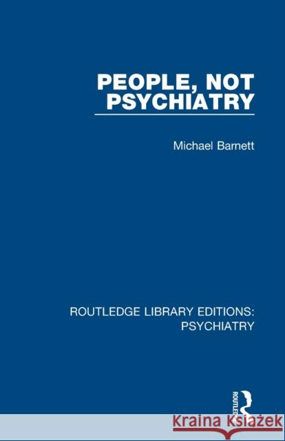 People, Not Psychiatry Michael Barnett 9781138624580