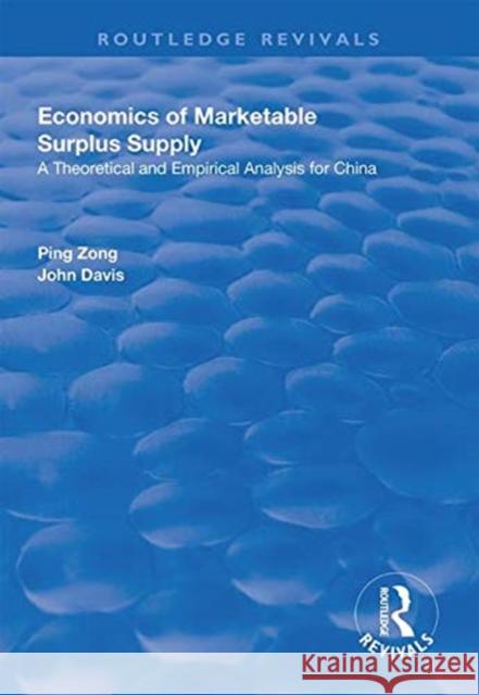 Economics of Marketable Surplus Supply: Theoretical and Empirical Analysis for China Ping Zong John Davis  9781138624597 Routledge