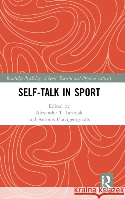 Self-Talk in Sport Latinjak, Alexander T. 9781138624672 Routledge