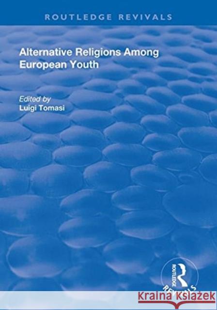 Alternative Religions Among European Youth Luigi Tomasi   9781138624702